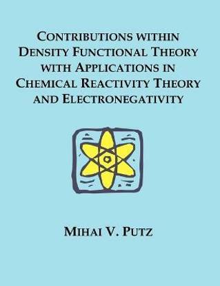 Contributions within Density Functional Theory with Applications in Chemical Reactivity Theory and Electronegativity