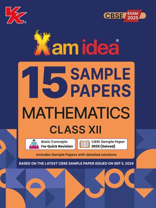Xamidea Class 12 Mathematics Sample Papers for 2025 Board Exams | 15 Latest Papers Based on CBSE Sample Paper issued on Sept 2024
