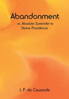 Abandonment; or, Absolute Surrender to Divine Providence