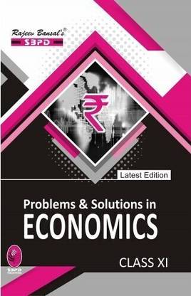 Problems & Solutions In Economics For Class XI  - Latest Edition for Board Examinations 2025-26 | Complete Study Course | NCERT | CBSE Board | State Board Exam Book | School Textbook | Exam Preparations Book 2025-26 | Competitive Exam Books 1 Edition