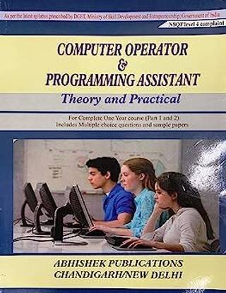 Computer Operator & Programming Assistant Theory & Practical for complete 1 year course ITI NSQF Level4 Compliant -latest syllabus prescribed by DGET, Ministry of Skill Development, Govt of India