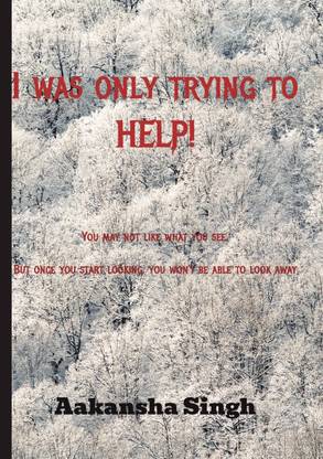 I was Only Trying to help