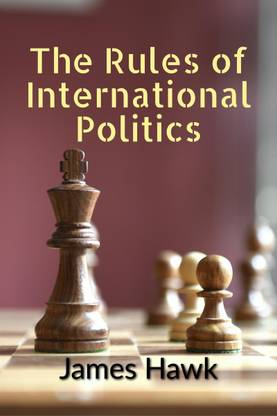 The Rules of International Politics