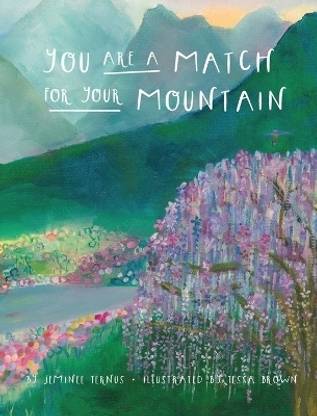 You Are A Match For Your Mountain