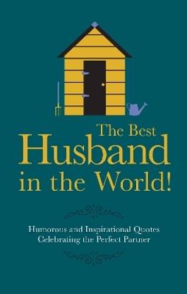 The Best Husband in the World!
