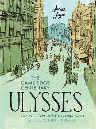 "The Cambridge
Centenary Ulysses: The 1922 Text with Essays and Notes"