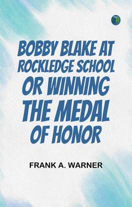 Bobby Blake at Rockledge School or Winning the Medal of Honor