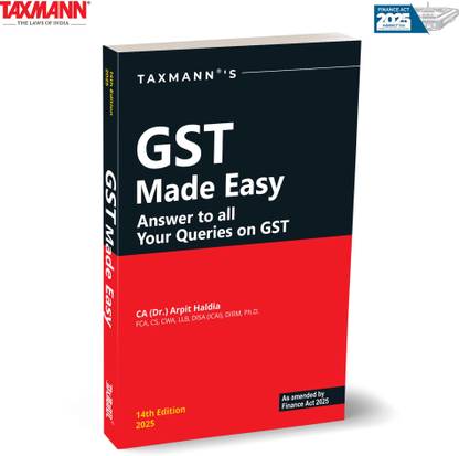 Taxmann's GST Made Easy [Finance Act 2025] – Answer to All Your Queries on GST is a User-friendly Q&A Reference Covering Every Aspect of GST—from Fundamentals to Advanced Topics