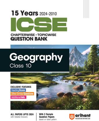 (Old Edition) Arihant 15 Years 2024 -2010 ICSE Chapterwise Topicwise Question Bank Geography Class 10th