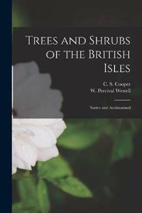 Trees and Shrubs of the British Isles; Native and Acclimatised