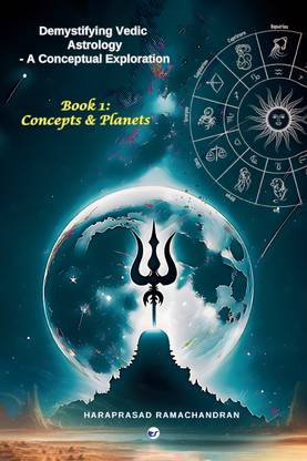 Demystifying Vedic Astrology-A Conceptual Exploration: Book 1: Concepts & Planets