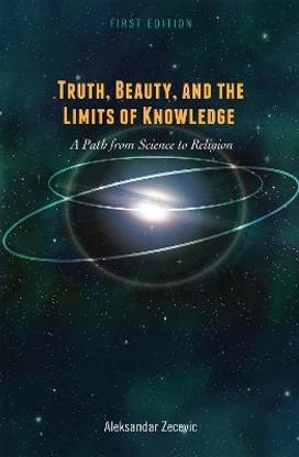 Truth, Beauty, and the Limits of Knowledge