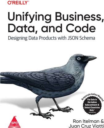 Unifying Business, Data, and Code: Designing Data Products With Json Schema (Grayscale Indian Edition)