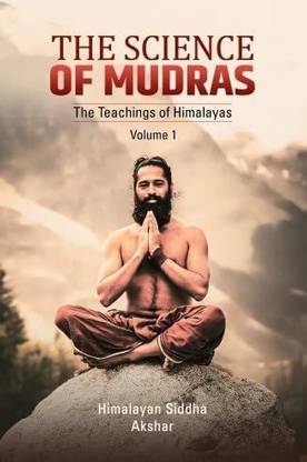 The Science of Mudras: The Teachings of Himalayas