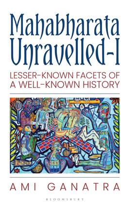 Mahabharata Unravelled: Lesser-Known Facets of a Well-Known History, Ami Ganatra, Paperback, English