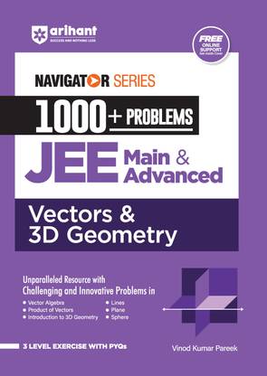 Arihant Navigator Series 1000+ Problems for JEE Main & Advanced Vectors & 3D Geometry | 3 Level Exercise with PYQs and FREE Online Support For Exam 2025