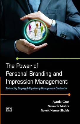 The Power of Personal Branding and Impression Management