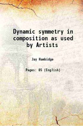 Dynamic symmetry in composition as used by The Artists 1923 [Hardcover]