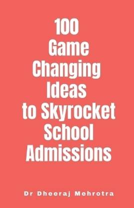100 Game-Changing Ideas to Skyrocket School Admissions