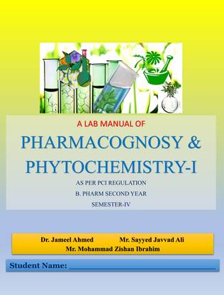 A LAB MANUAL OF
PHARMACOGNOSY & PHYTOCHEMISTRY-I
AS PER PCI REGULATION
B. PHARM SECOND YEAR
SEMESTER-IV