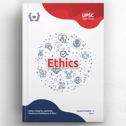 UPSC Gyan Ganga: Ethics, Integrity and Aptitude (Mains GS) Guide Book | Topic-wise Simplified & Detailed Notes, PYQs, Videos, 1200+ Practice Qs & Tests | Civil Services IAS