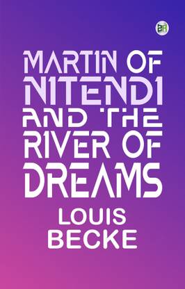 MARTIN OF NITENDI" AND THE RIVER OF DREAMS