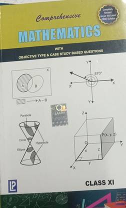 COMPREHENSIVE MATHEMATICS WITH OBJECTIVE TYPE & CASE STUDY BASED QUESTIONS CLASS-XI