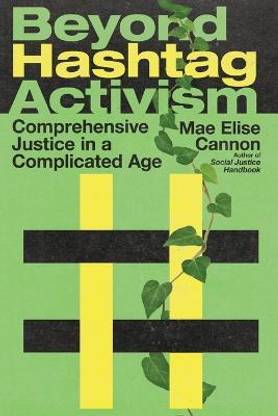 Beyond Hashtag Activism - Comprehensive Justice in a Complicated Age