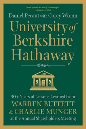 University of Berkshire Hathaway: 30 Years of Lessons Learned from Warren Buffett & Charlie Munger at the Annual Shareholders Meeting