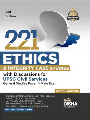 221 Ethics & Integrity Case Studies with Discussions for UPSC Civil Services General Studies Paper 4 Main Exam 2nd Edition