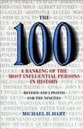 The 100: A Ranking Of The Most Influential Persons In History  - A Ranking of the Most Influential Persons in History
