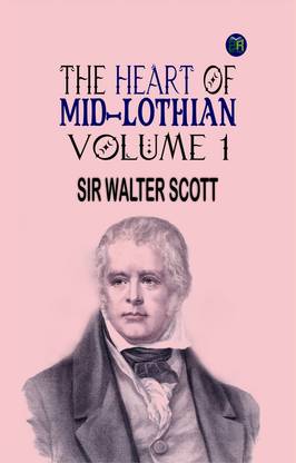 The Heart of Mid-Lothian, Volume 1