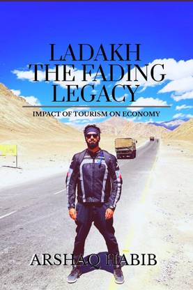 LADAKH  - FADING LEGACY:IMPACT OF TOURISM ON ECONOMY