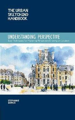 The Urban Sketching Handbook Understanding Perspective: Volume 4