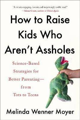 How to Raise Kids Who Aren't Assholes