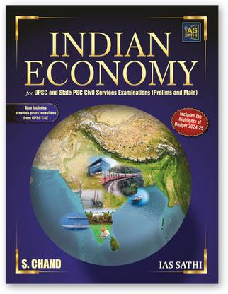 Indian Economy for UPSC and State PSC Civil Services Examinations (Prelims and Main) | Also Includes Previous Years Questions from UPSC CSE | Includes Budget 2024-25 - S Chand Exam Book Latest Edition 2024