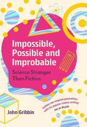 Impossible, Possible, and Improbable