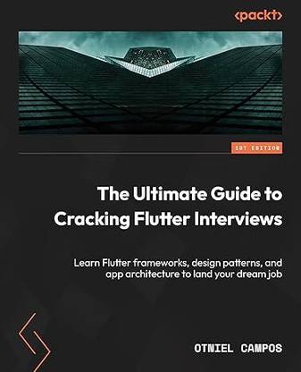 The Ultimate Guide to Cracking Flutter Interview  - The Ultimate Guide to Cracking Flutter Interviews: Learn Flutter frameworks, design patterns, and app architecture to land your dream job with 1024 Disc