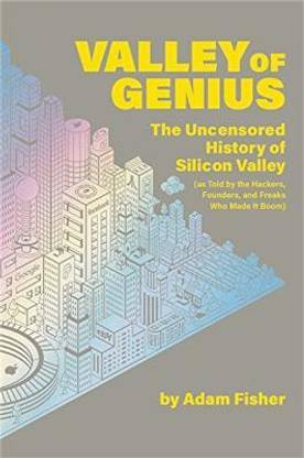 Valley of Genius  - The Uncensored History of Silicon Valley