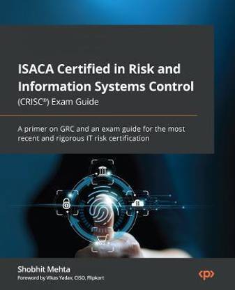 ISACA Certified in Risk and Information Systems Control (CRISC (R)) Exam Guide