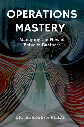 Operations Mastery  - Managing the Flow of Value in Business