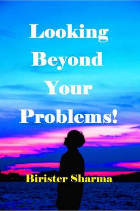 Looking Beyond Your Problems!