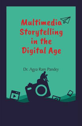 Multimedia Storytelling in the Digital Age