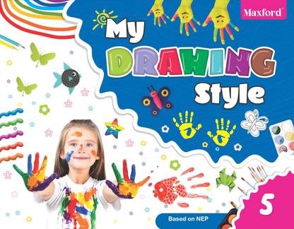 My Drawing Style Class 5; Drawing and Colouring Art & Craft Activity Book for age group for 5 to 11 year kid