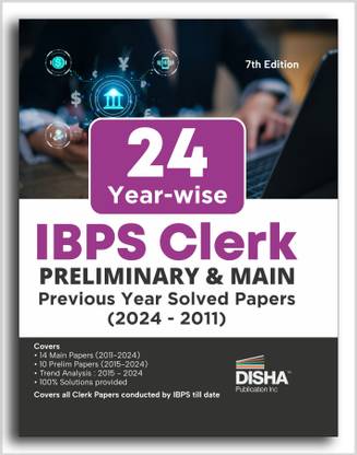 24 Year-wise IBPS Clerk Preliminary & Main Exams Previous Year Solved Papers (2024 - 2011) 7th Edition