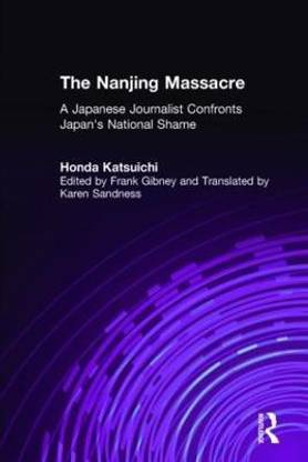 The Nanjing Massacre: A Japanese Journalist Confronts Japan's National Shame