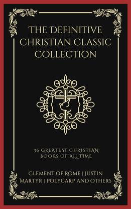 The Definitive Christian Classic Collection: 36 Greatest Christian Books of All Time (Grapevine Press)