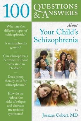 100 Questions & Answers About Your Child's Schizophrenia