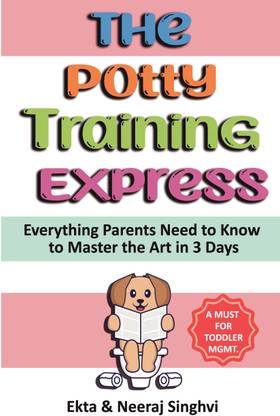 The Potty Training Express - Everything Parents Need To Know To Master The Art In 3 Days