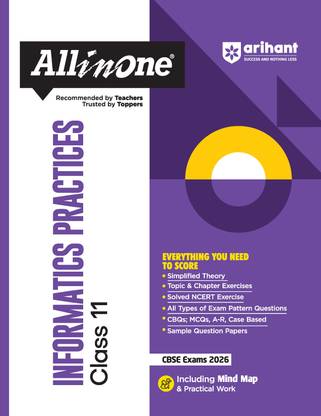 Arihant All in One Informatics Practices Class 11 for CBSE Exams 2025-26 | Revised Edition as per latest syllabus | Simplified Theory, Topic & Chapter Exercises, All Types of Exam Pattern Questions, CBQs, MCQs, A-R, Case Based, Sample Question Papers, Mind Maps, Practical Work